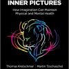 The Power of Inner Pictures: How Imagination can Maintain Physical and Mental Health-Original PDF