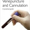 Venepuncture & Cannulation: A practical guide  2nd Revised edition-Original PDF