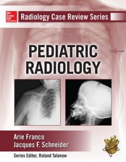 Radiology Case Review Series: Pediatric Radiology – ORIGINAL PDF