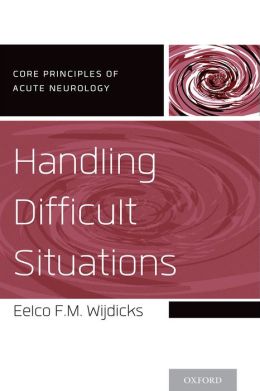 Handling Difficult Situations (Core Principles of Acute Neurology)