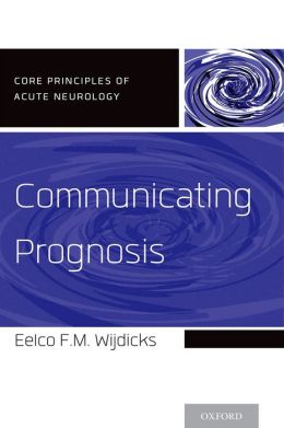 Communicating Prognosis (Core Principles of Acute Neurology) (PDF)