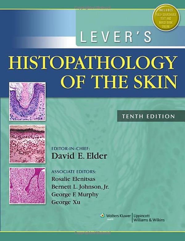 Lever’s Histopathology of the Skin, 10th Ed