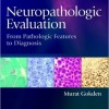 Neuropathologic Evaluation: From Pathologic Features to Diagnosis – ORIGINAL PDF