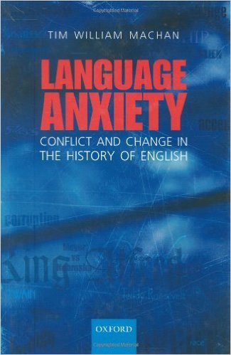 Language Anxiety: Conflict and Change in the History of English (Publisher Version PDF)