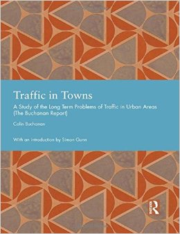 Traffic in Towns: A Study of the Long Term Problems of Traffic in Urban Areas (Studies in International Planning History) (Publisher Version PDF)