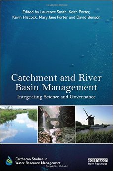 Catchment and River Basin Management: Integrating Science and Governance (Earthscan Studies in Water Resource Management) (Publisher Version PDF)
