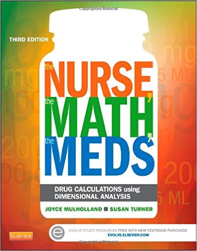 The Nurse, The Math, The Meds Drug Calculations Using Dimensional Analysis, 3e