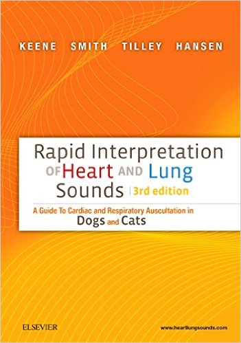 Rapid Interpretation of Heart and Lung Sounds: A Guide to Cardiac and Respiratory Auscultation in Dogs and Cats, 3e