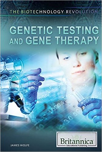 Genetic Testing and Gene Therapy (The Biotechnology Revolution)