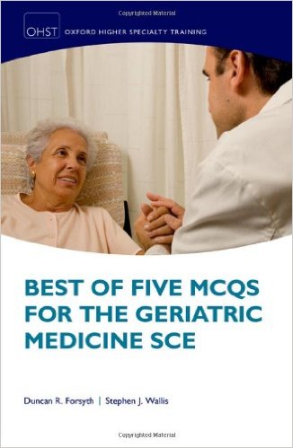 Best of Five MCQs for the Geriatric Medicine SCE (Oxford Higher Specialty Training Higher)