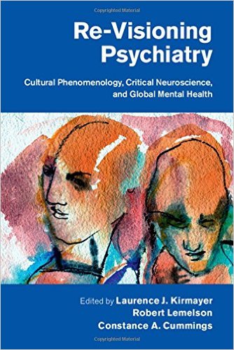 Re-Visioning Psychiatry: Cultural Phenomenology, Critical Neuroscience, and Global Mental Health – Original PDF