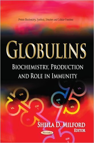 Globulins: Biochemistry, Production and Role in Immunity (Protein Biochemistry, Synthesis, Structure and Cellular Functions)