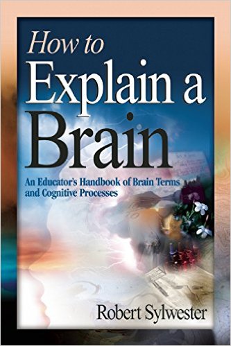 How to Explain a Brain: An Educator’s Handbook of Brain Terms and Cognitive Processes