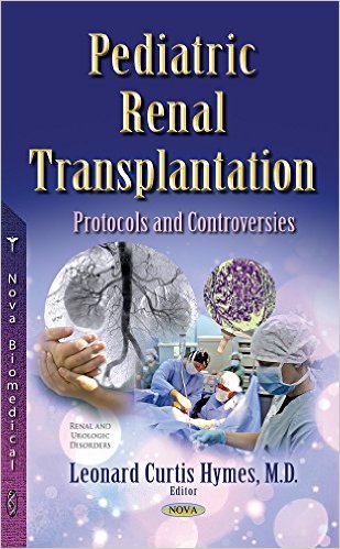 Pediatric Renal Transplantation: Protocols and Controversies (Renal and Urologic Disorders)