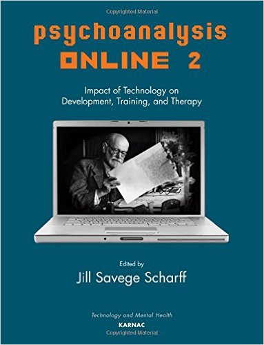 Psychoanalysis Online 2 Impact of Technology on Development, Training, and Therapy (The Library of Technology and Mental Health)