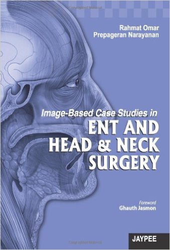 Image-Based Case Studies in ENT AND HEAD & NECK SURGERY-Original PDF