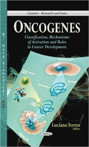 Oncogenes: Classification, Mechanisms of Activation and Roles in Cancer Development (Genetics – Research and Issues: Cancer Etiology, Diagnosis and Treatments) , 1st Edition (Publisher Version PDF)
