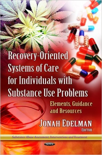 Recovery-Oriented Systems of Care for Individuals With Substance Use Problems: Elements, Guidance and Resources (Substance Abuse Assessment, Interventions and Treatment) (Publisher Version PDF)