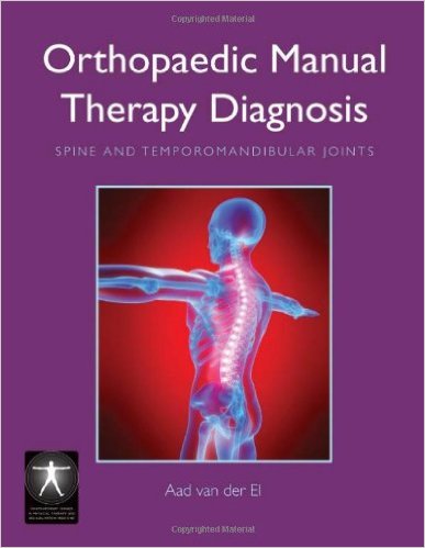 Orthopaedic Manual Therapy Diagnosis: Spine And Temporomandibular Joints