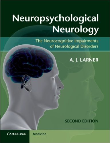 Neuropsychological Neurology: The Neurocognitive Impairments of Neurological Disorders 2nd Edition