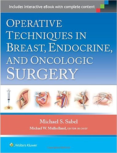 Operative Techniques in Breast, Endocrine, and Oncologic Surgery – CHM