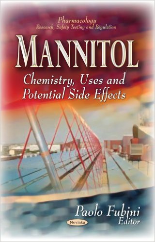 Mannitol: Chemistry, Uses and Potential Side Effects (Pharmacology-Research, Safety Testing and Regulation)