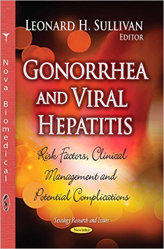 Gonorrhea and Viral Hepatitis Risk Factors, Clinical Management and Potential Complications (Sexology Research and Issues)