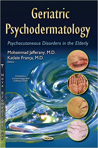 Geriatric Psychodermatology: Psychocutaneous Disorders in the Elderly (Geriatrics, Gerontology and Elderly Issues)