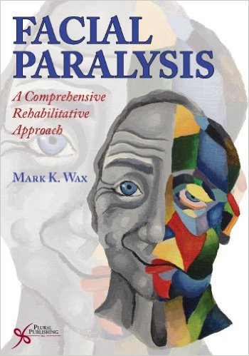 Facial Paralysis: A Comprehensive Rehabilitative Approach , 1st Edition (Publisher Version PDF)