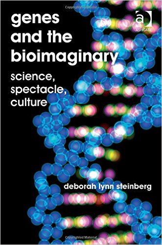 Genes and the Bioimaginary: Science, Spectacle, Culture New edition