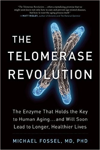 The Telomerase Revolution: The Enzyme That Holds the Key to Human Aging…and Will Soon Lead to Longer, Healthier Lives