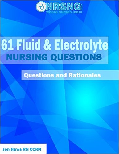 61 Fluid and Electrolyte Nursing Questions (Practice Questions and Rationales) – EPUB
