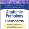 McGraw-Hill Specialty Board Review Anatomic Pathology Flashcards (Specialty Board Reviews) 1st Edition – Original PDF