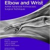 The Elbow and Wrist: AANA Advanced Arthroscopic Surgical Techniques – Original PDF