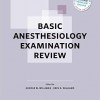 Basic Anesthesiology Examination Review – ORIGINAL PDF