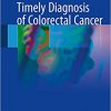Timely Diagnosis of Colorectal Cancer 1st ed. 2018 Edition-Original PDF
