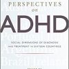 Global Perspectives on ADHD: Social Dimensions of Diagnosis and Treatment in Sixteen Countries-Original PDF