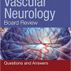 Vascular Neurology Board Review: Questions and Answers 2nd edition-Original PDF