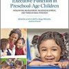 Executive Function in Preschool- Age Children: Integrating Measurement, Neurodevelopment, and Translational Research-Original PDF