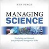 Managing Science: Developing your Research, Leadership and Management Skills-Original PDF
