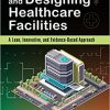 Planning and Designing Healthcare Facilities: A Lean, Innovative, and Evidence-Based Approach-Original PDF