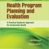 Health Program Planning And Evaluation: A Practical, Systematic Approach for Community Health 4th Edition-Original PDF