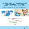 FDA’s Drug Review Process and the Package Label: Strategies for Writing Successful FDA Submissions-Original PDF