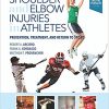 Shoulder and Elbow Injuries in Athletes: Prevention, Treatment and Return to Sport, 1e-PDF