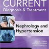 CURRENT Diagnosis & Treatment Nephrology & Hypertension, 2nd Edition (Current Diagnosis and Treatment in Nephrology and Hypertension)-High Quality PDF