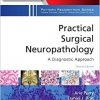 Practical Surgical Neuropathology: A Diagnostic Approach: A Volume in the Pattern Recognition Series, 2e-PDF