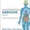 Examination Medicine: A Guide to Physician Training, 8e-Original PDF