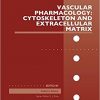 Vascular Pharmacology: Cytoskeleton and Extracellular Matrix, Volume 81 (Advances in Pharmacology)-Original PDF