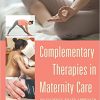 Complementary Therapies in Maternity Care: An Evidence-Based Approach-Original PDF