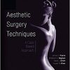 Aesthetic Surgery Techniques: A Case-Based Approach, 1e-Original PDF+Videos